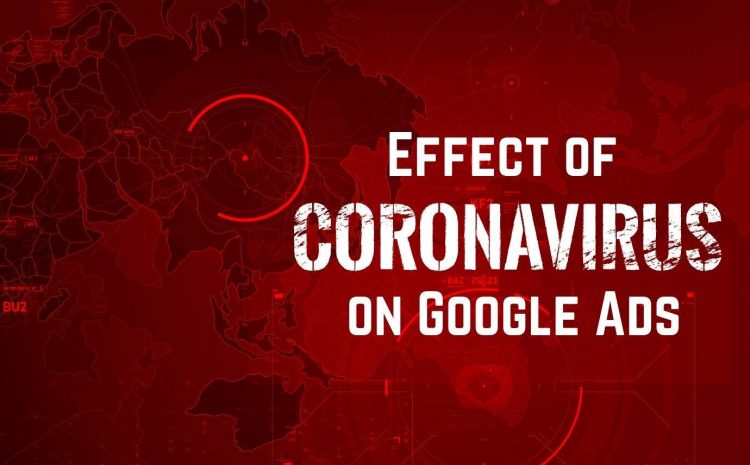 Effects of COVID-19 on Google Ads Campaigns E